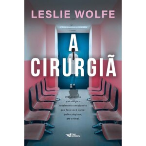 A cirurgiã - Um thriller psicológico eletrizante repleto de reviravoltas.