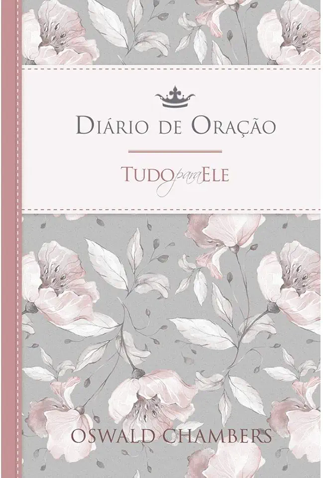 Diário de oração - Pão Diário - Tudo para ele - Devocional diário: Um diário com 365 reflexões com espaço para anotações