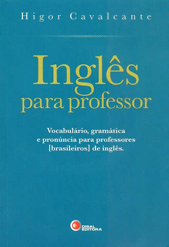Inglês para professor: Vocabulário, Gramática e Pronúncia Para Professores [brasileiros] de Inglês
