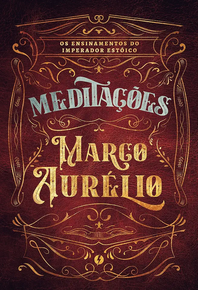 Meditações de Marco Aurélio - Os ensinamentos do imperador: Um dos grandes mestres do Estoicismo - Em edição de Luxo