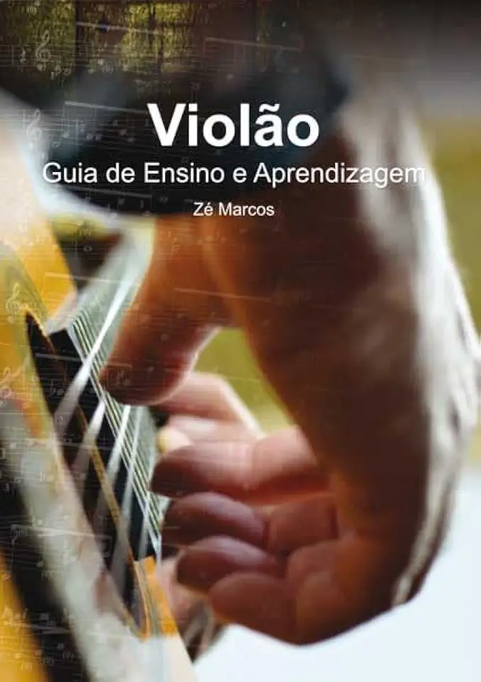 VIOLÃO - GUIA DE ENSINO E APRENDIZAGEM - Zé Marcos