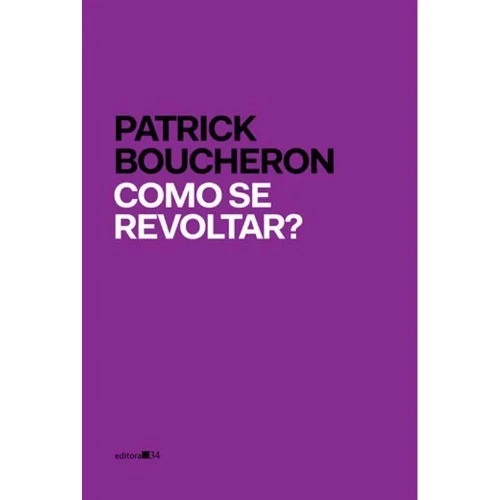 Como Se Revoltar? autor Patrick Boucheron
