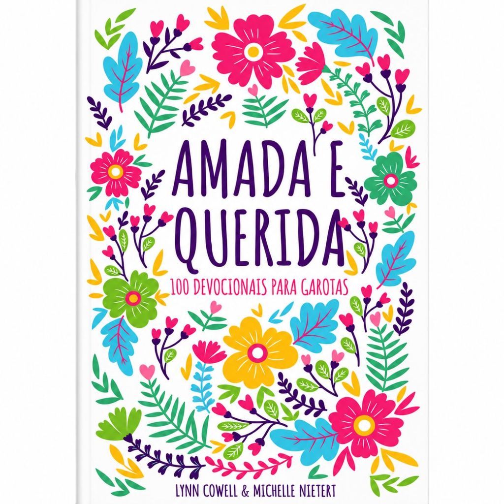 Amada e querida – 100 devocionais para meninas descobrirem quem são em Deus
