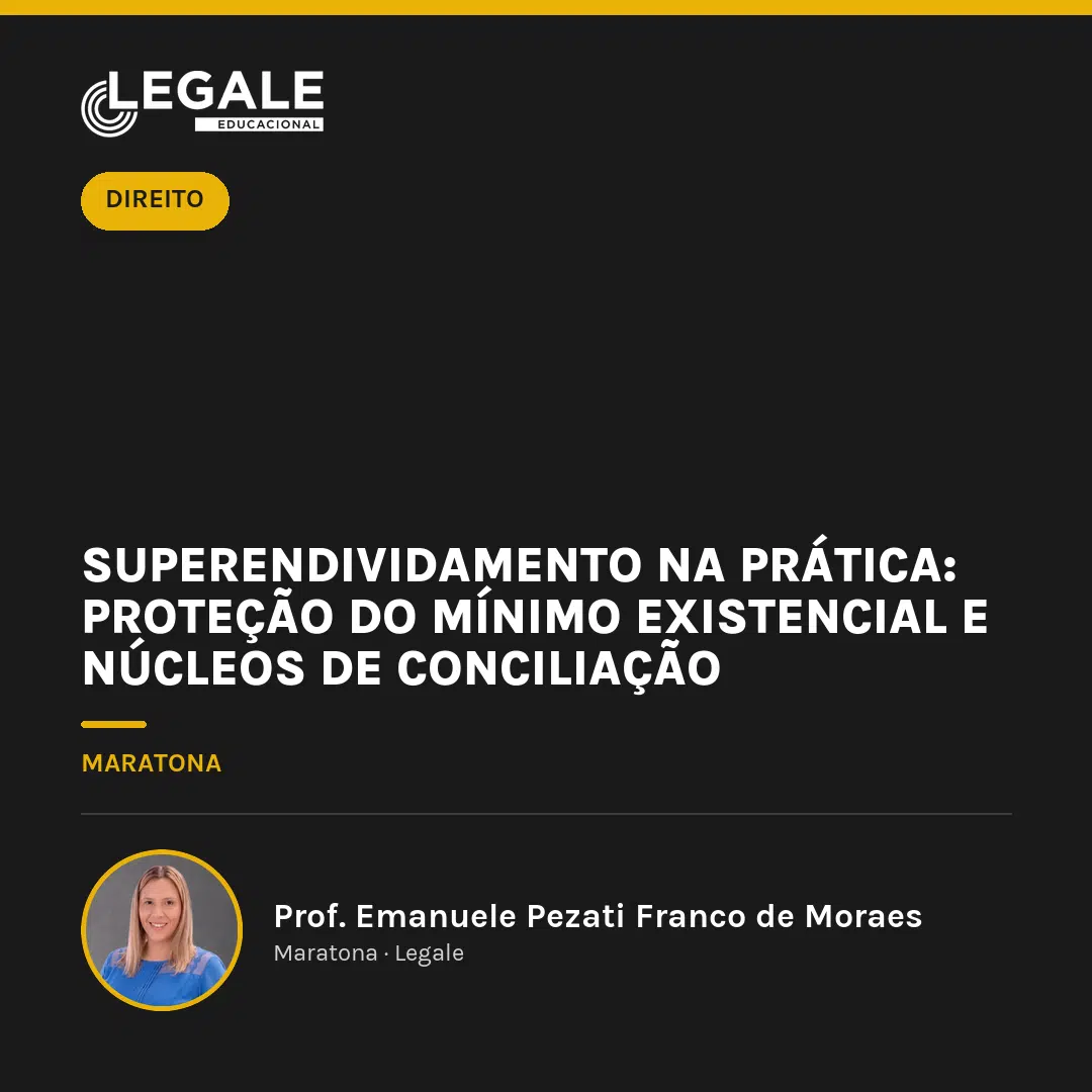 Superendividamento na Prática: Proteção do Mínimo Existencial e Núcleos de Conciliação