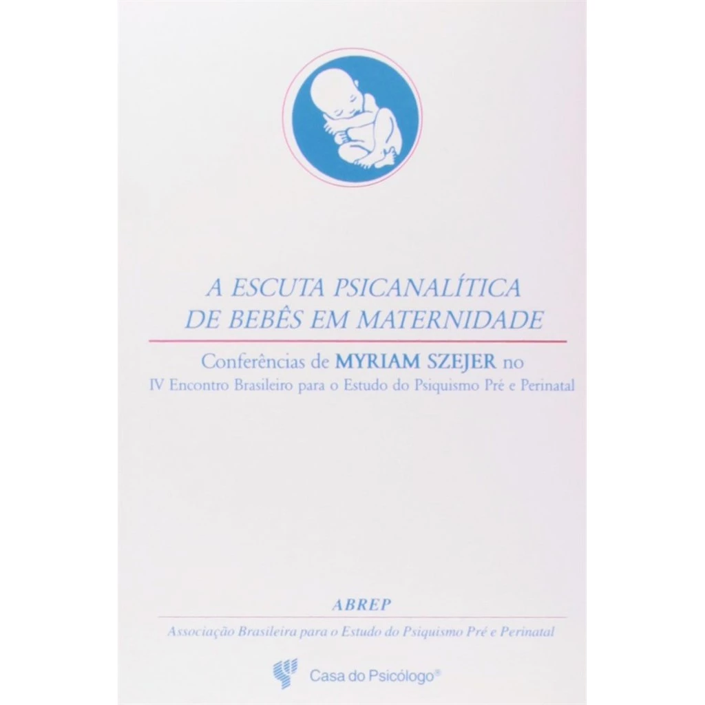 A Escuta Psicanalítica De Bebês Em Maternidade autor Myriam Szejer