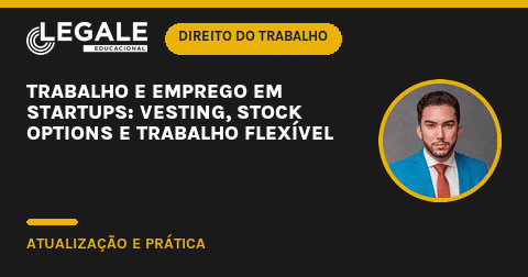 Foto 2 de Trabalho e Emprego em Startups: Vesting, Stock Options e Trabalho Flexível