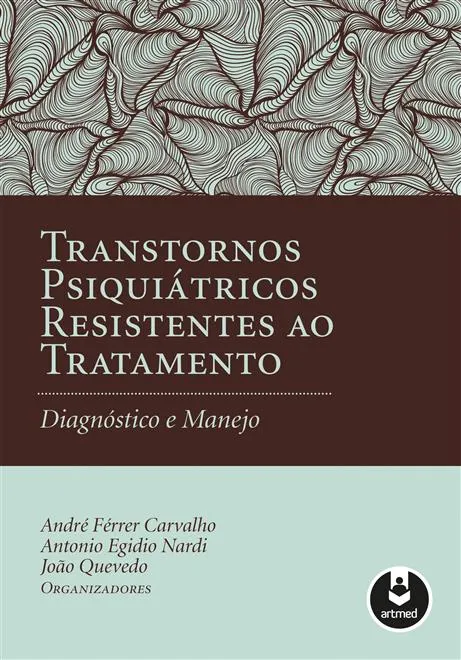 Transtornos Psiquiátricos Resistentes ao Tratamento