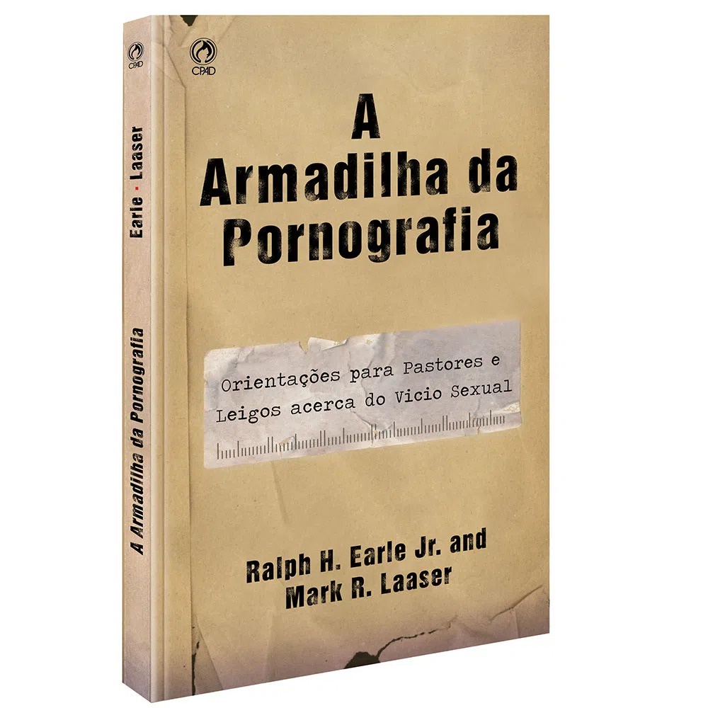A Armadilha da Pornografia | Erarle Jr. e Mark R. Leaser
