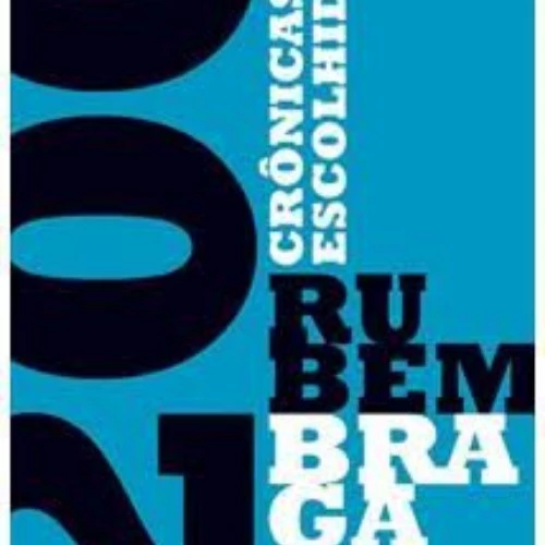 200 CRÔNICAS ESCOLHIDAS autor RUBEM BRAGA