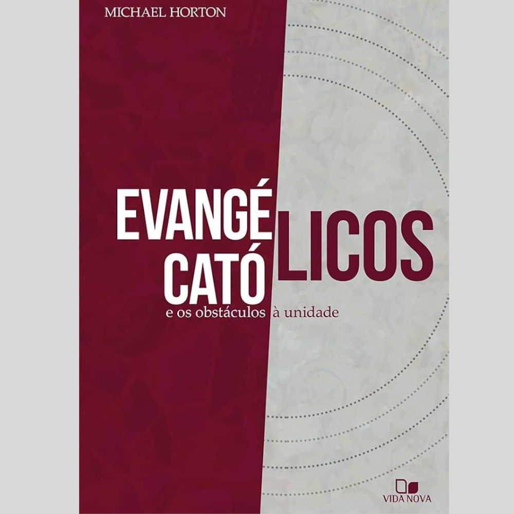 Evangélicos, católicos e os obstáculos à unidade