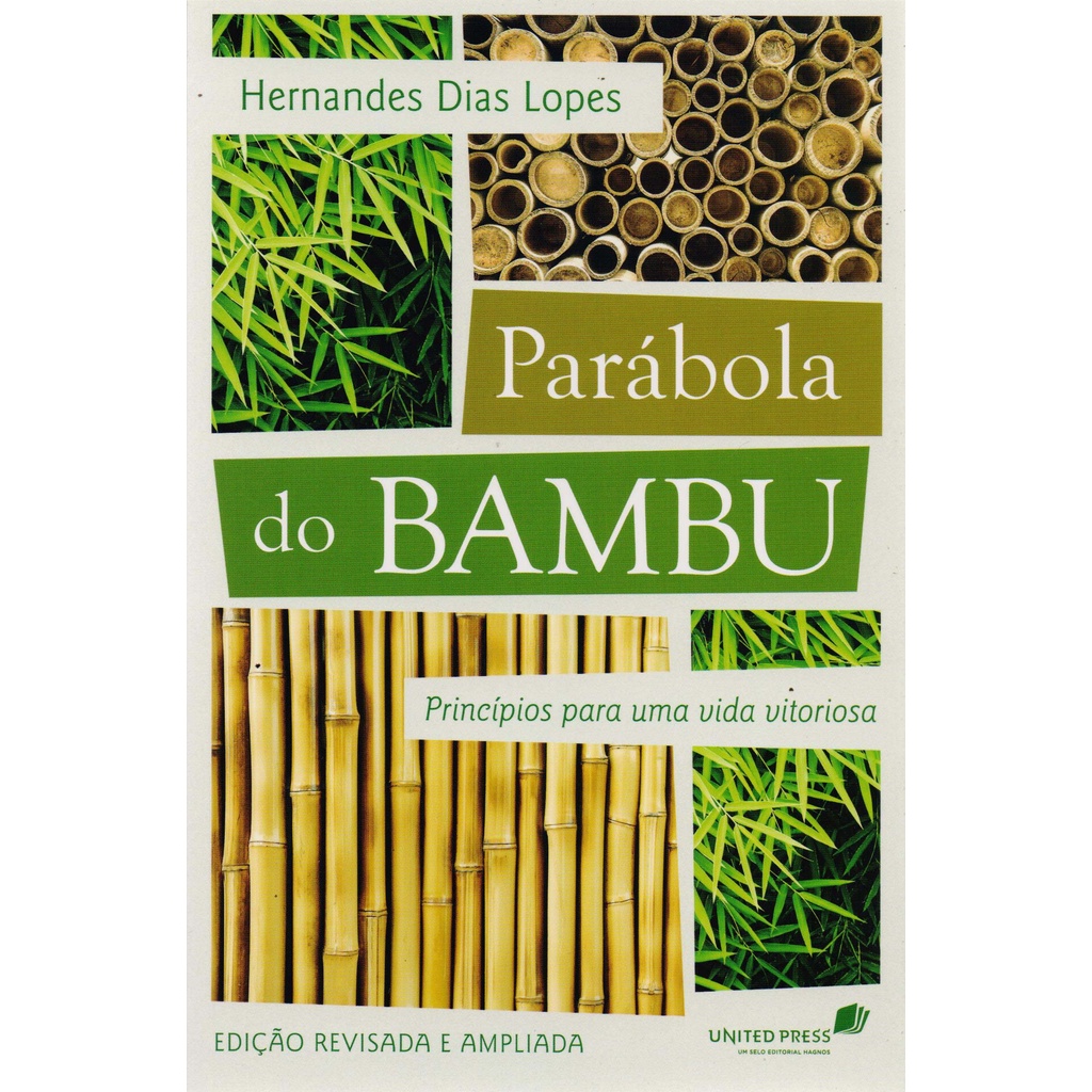 Parábola do Bambu: Princípios Para Uma Vida Vitoriosa | Hernandes Dias Lopes