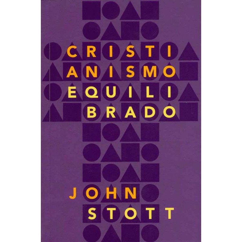 Cristianismo Equilibrado | John Stott