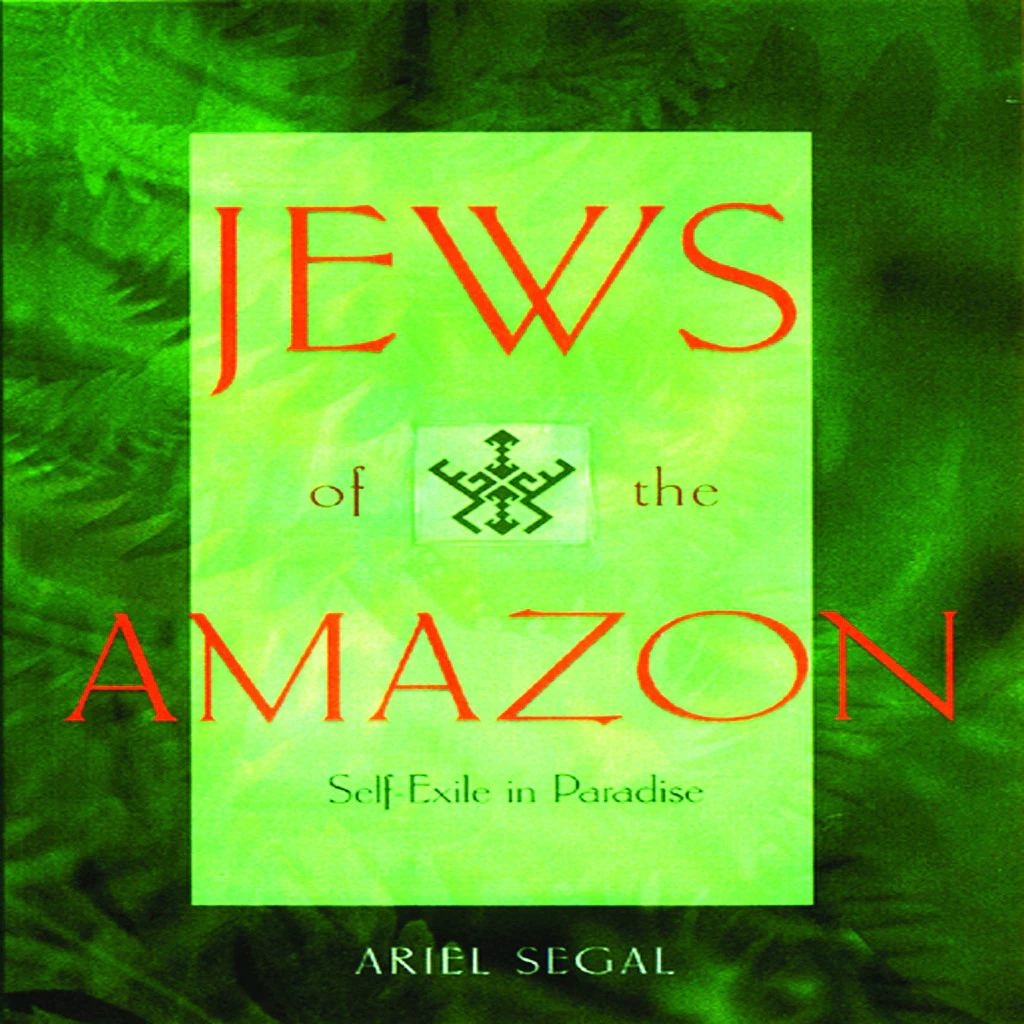 Jews of the Amazon autor Ariel Segal