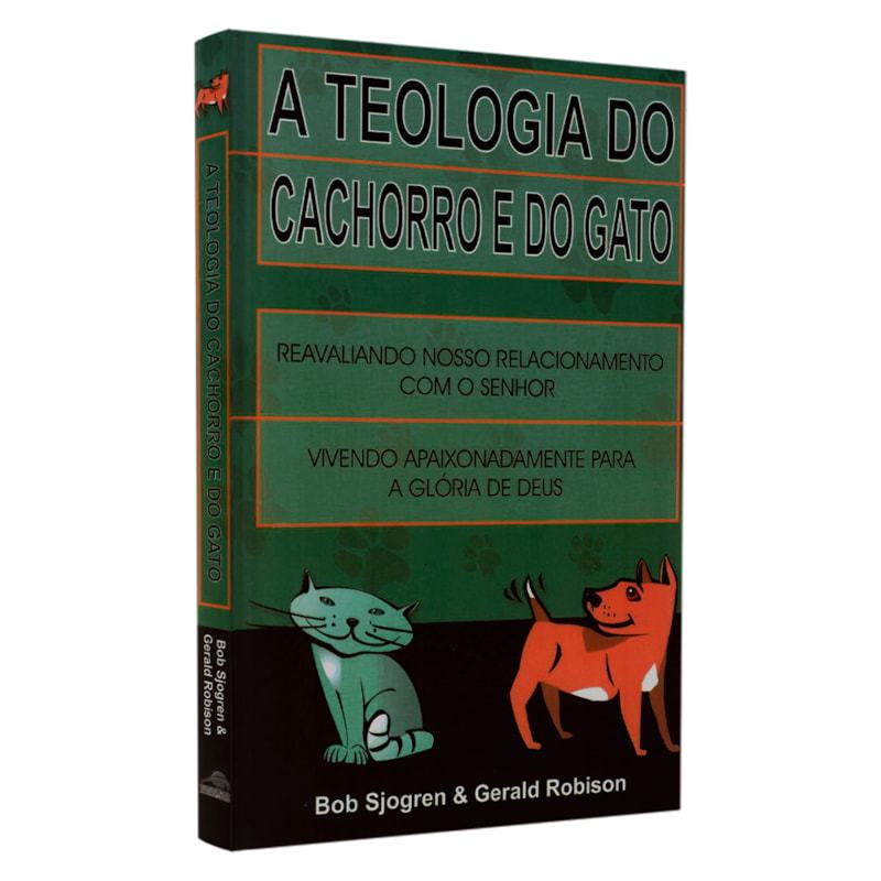 Livro A Teologia do Cachorro e do Gato | Bob Sjogren | Gerald Robison