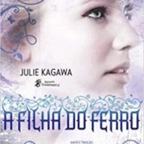 FILHA DO FERRO autor JULIE KAGAWA