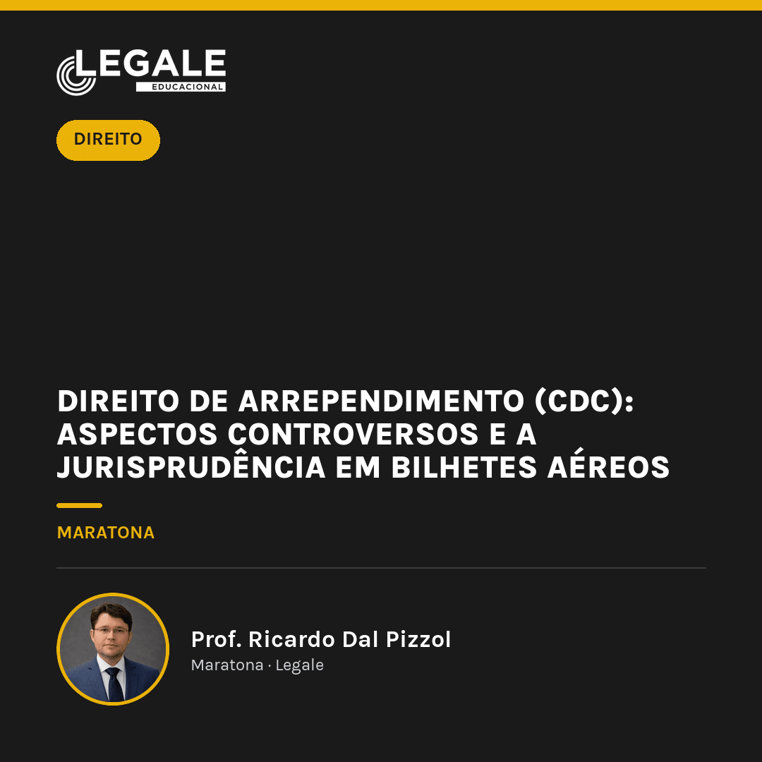 Direito de Arrependimento (CDC): Aspectos Controversos e a Jurisprudência em Bilhetes Aéreos