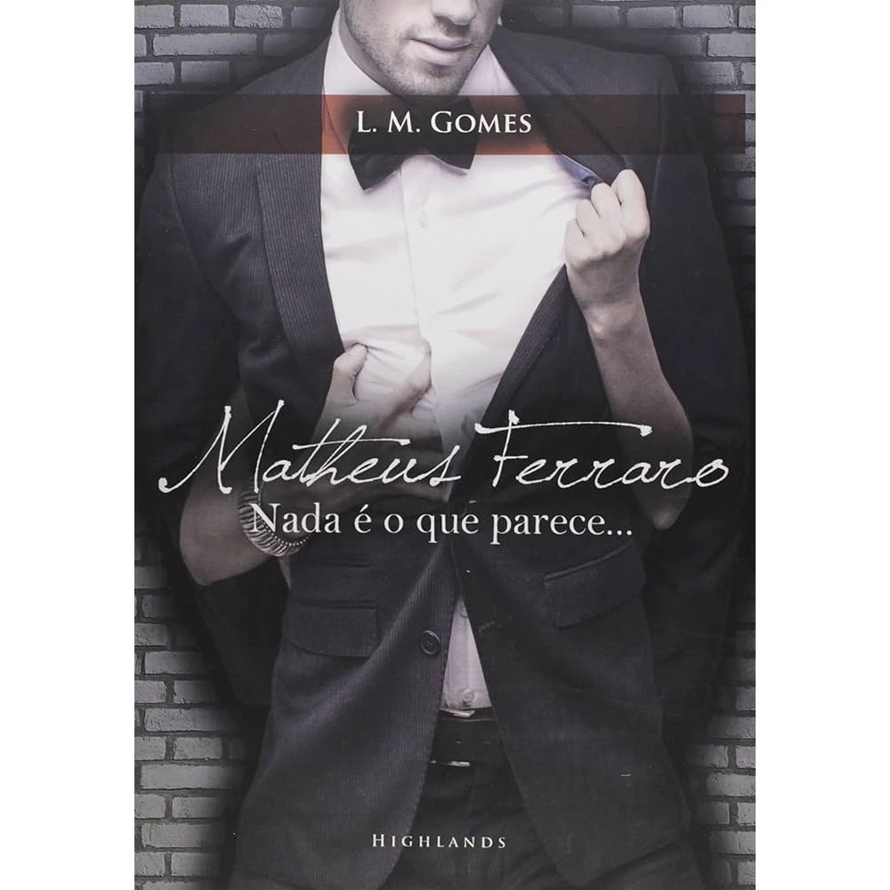 Matheus Ferraro: Nada é o que parece autor L. M Gomes
