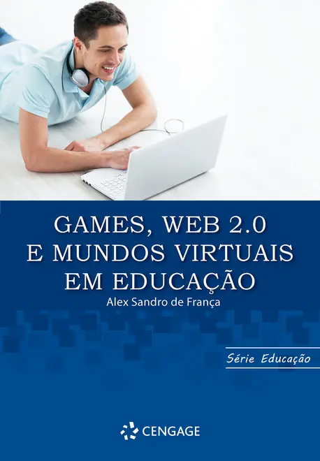 GAMES, WEB 2.0 E MUNDOS VIRTUAIS EM EDUCACAO