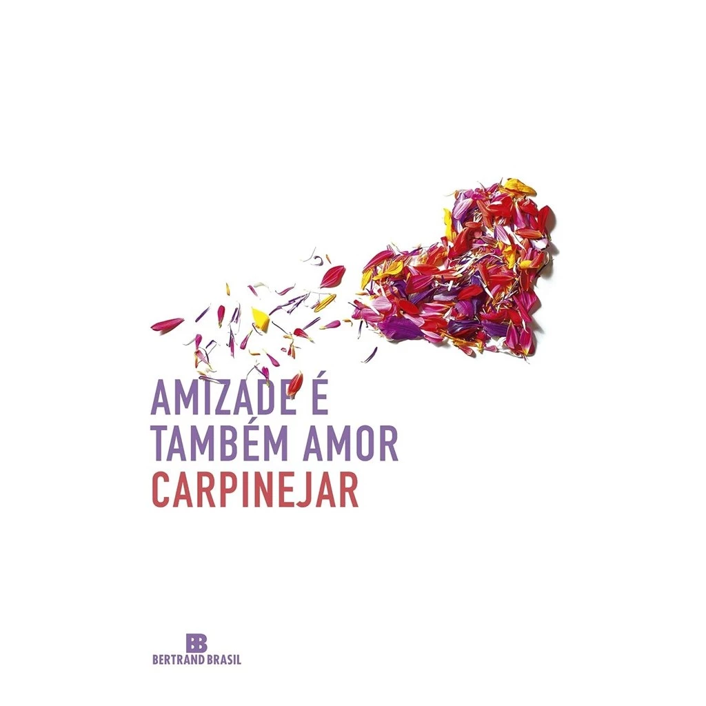 AMIZADE É TAMBEM AMOR autor Carpinejar