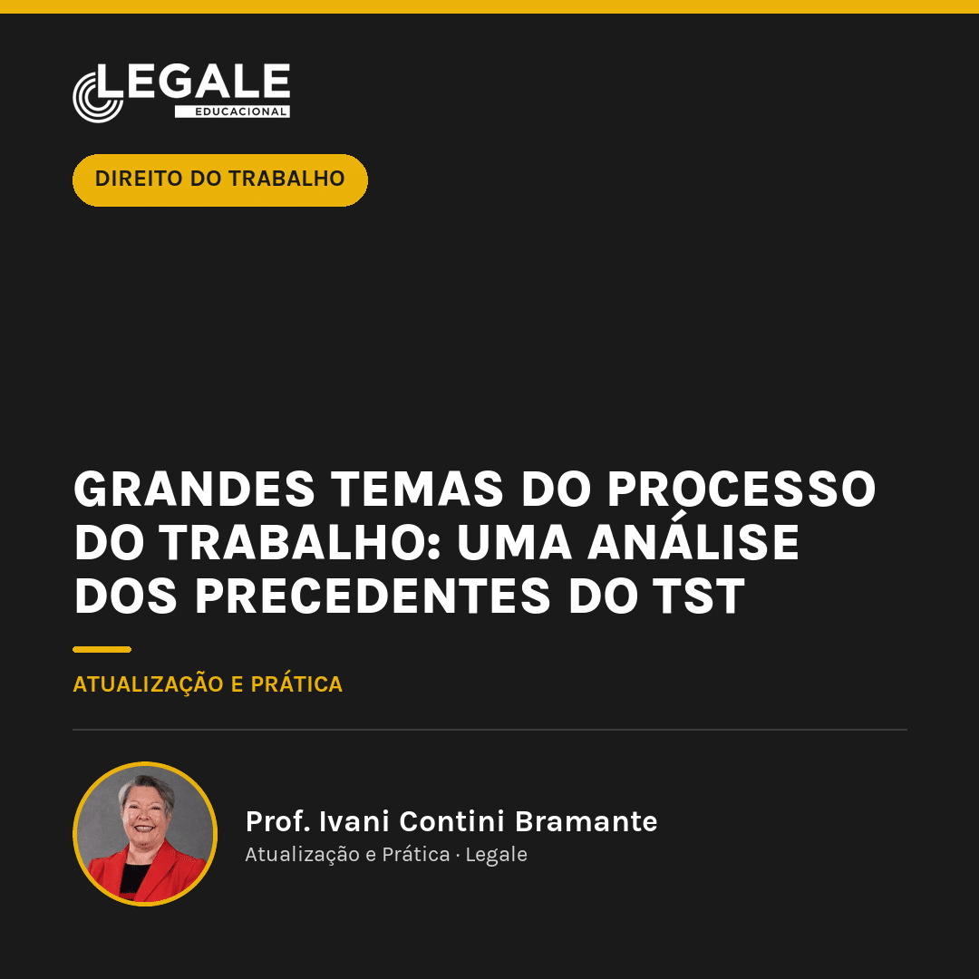 Grandes Temas do Processo do Trabalho: Uma Análise dos Precedentes do TST