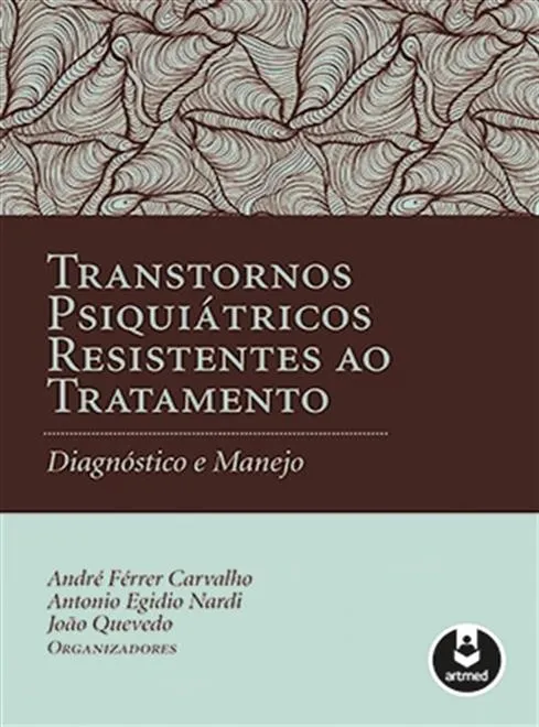 Transtornos Psiquiátricos Resistentes ao Tratamento