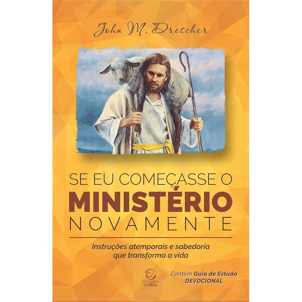 Se eu Começasse o Ministério Novamente | John M. Drescher