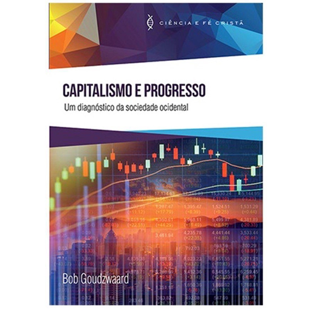 Capitalismo e Progresso | Bob Goudzwaard