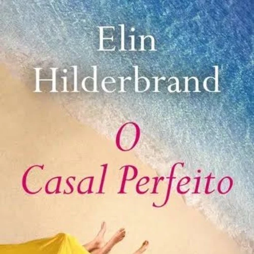 O CASAL PERFEITO autor ELIN HILDERBRAND